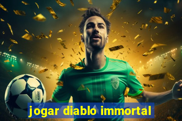 jogar diablo immortal